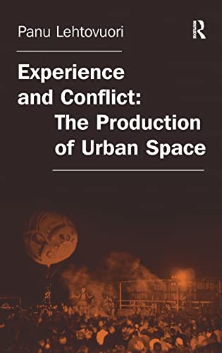 Experience and Conflict: The Production of Urban Space (9780754676027) by Lehtovuori, Panu