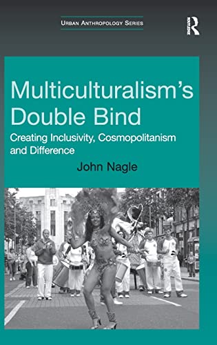 Beispielbild fr Multiculturalism's Double-Bind: Creating Inclusivity, Cosmopolitanism and Difference zum Verkauf von Blackwell's
