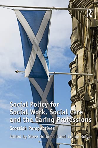 Social Policy for Social Work, Social Care and the Caring Professions Scottish Perspectives