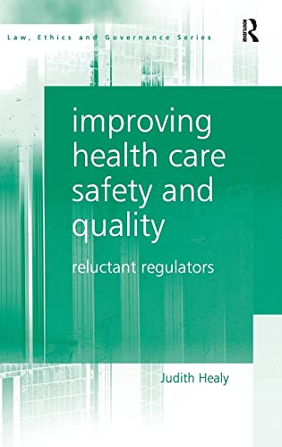 Stock image for Improving Health Care Safety and Quality: Reluctant Regulators (Law, Ethics and Governance) for sale by Chiron Media