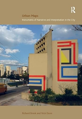 Urban Maps: Instruments of Narrative and Interpretation in the City (9780754676577) by Brook, Richard; Dunn, Nick