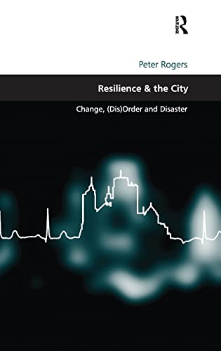 9780754676584: Resilience & the City: Change, (Dis)Order and Disaster