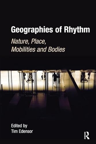 Stock image for Geographies of Rhythm; nature, place, mobilities and bodies for sale by old aberdeen bookshop