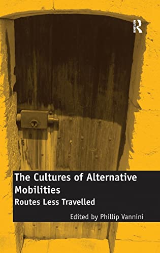 Imagen de archivo de The Cultures of Alternative Mobilities: Routes Less Travelled Vannini, Phillip a la venta por Love2Love Books