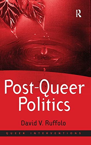 9780754676751: Post-Queer Politics