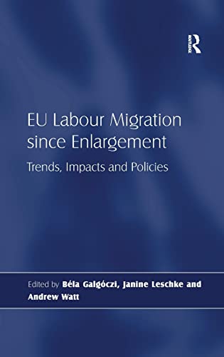 EU Labour Migration since Enlargement: Trends, Impacts and Policies (9780754676843) by GalgÃ³czi, BÃ©la; Leschke, Janine