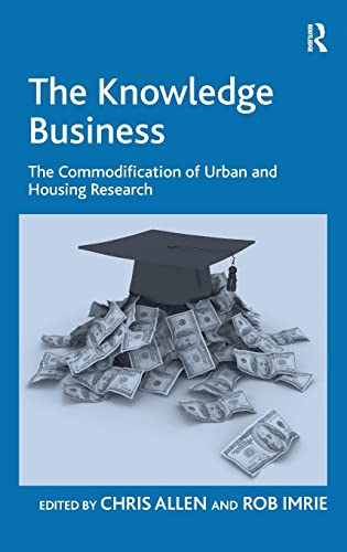 9780754676904: The Knowledge Business: The Commodification of Urban and Housing Research