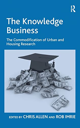 The Knowledge Business: The Commodification of Urban and Housing Research (9780754676904) by Imrie, Rob