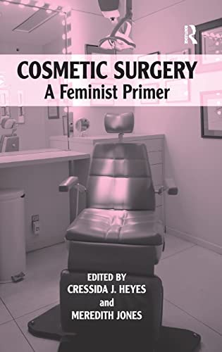 Imagen de archivo de Cosmetic Surgery: A Feminist Primer a la venta por Anybook.com