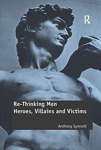 9780754677093: Re-Thinking Men: Heroes, Villains and Victims