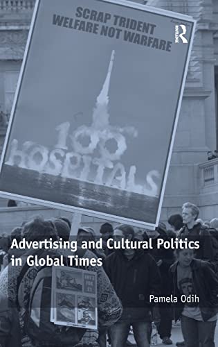 Imagen de archivo de Advertising and Cultural Politics in Global Times a la venta por G. & J. CHESTERS