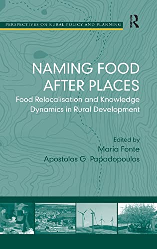 Imagen de archivo de Naming Food After Places: Food Relocalisation and Knowledge Dynamics in Rural Development (Perspectives on Rural Policy and Planning) a la venta por Chiron Media