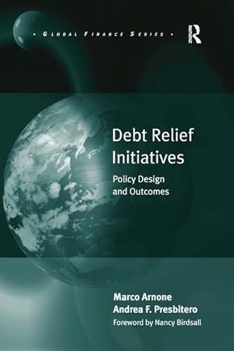 Stock image for DEBT RELIEF INITIATIVES. POLICY DESIGN AND OUTCOMES. FOREWORD BY N. BIRDSALL [HARDBACK][HARDBACK] for sale by Prtico [Portico]