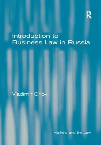 Introduction to Business Law in Russia (Markets and the Law) (9780754677550) by Orlov, Vladimir