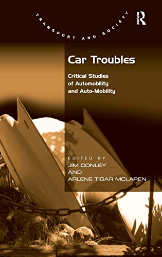 9780754677727: Car Troubles: Critical Studies of Automobility and Auto-Mobility