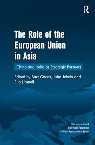 Beispielbild fr The Role of the European Union in Asia (The International Political Economy of New Regionalisms) zum Verkauf von Bookmonger.Ltd