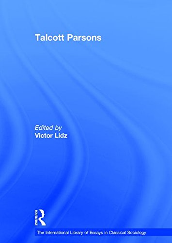 Beispielbild fr Talcott Parsons: Despair and Modernity (The International Library of Essays in Classical Sociology) zum Verkauf von Books From California