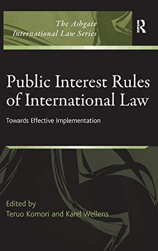 Stock image for Public Interest Rules of International Law: Towards Effective Implementation (The Ashgate International Law Series) for sale by Chiron Media