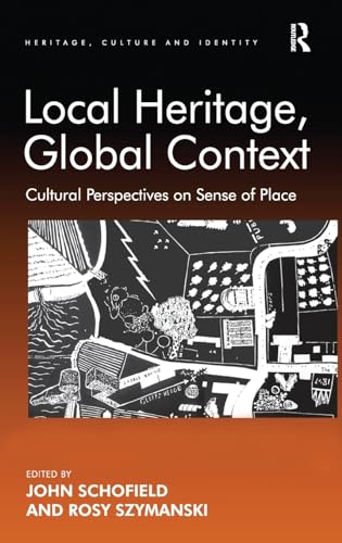 Stock image for Local Heritage, Global Context: Cultural Perspectives on Sense of Place (Heritage, Culture and Identity) for sale by Chiron Media