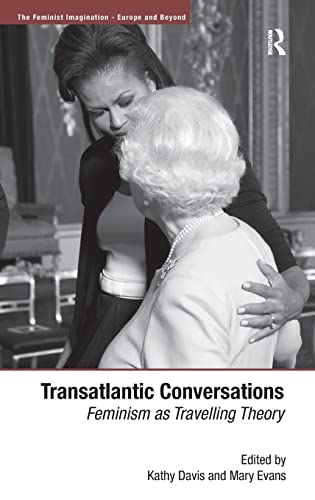 Transatlantic Conversations: Feminism as Travelling Theory (The Feminist Imagination - Europe and Beyond) (9780754678359) by Evans, Mary