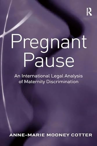 Stock image for Pregnant Pause: An International Legal Analysis of Maternity Discrimination [Hardcover] Cotter, Anne-Marie Mooney for sale by Lady BookHouse