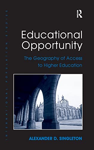 9780754678670: Educational Opportunity: The Geography of Access to Higher Education (International Population Studies)