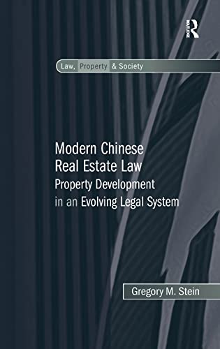 Modern Chinese Real Estate Law: Property Development in an Evolving Legal System (Law, Property and Society) (9780754678687) by Stein, Gregory M.