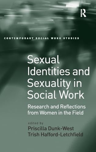 Stock image for Sexual Identities and Sexuality in Social Work: Research and Reflections from Women in the Field (Contemporary Social Work Studies) for sale by Phatpocket Limited