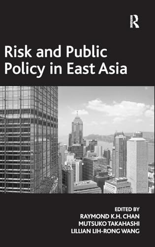 Stock image for Risk and Public Policy in East Asia (Variorum collected studies series) for sale by suffolkbooks