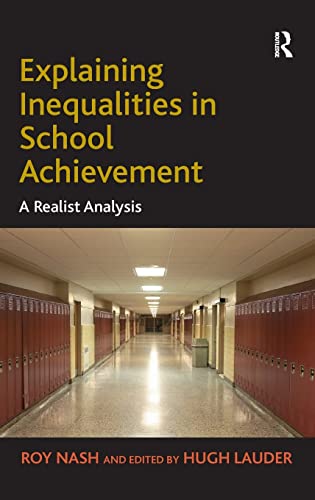 Explaining Inequalities in School Achievement: A Realist Analysis (9780754679042) by Nash, Roy