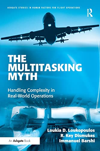 9780754679974: The Multitasking Myth: Handling Complexity in Real-World Operations (Ashgate Studies in Human Factors for Flight Operations)