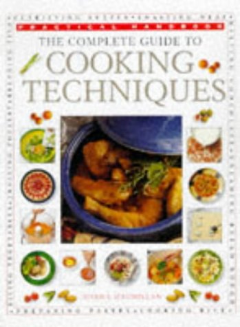 Beispielbild fr The Complete Guide to Cooking Techniques (Practical Handbook) zum Verkauf von Wonder Book