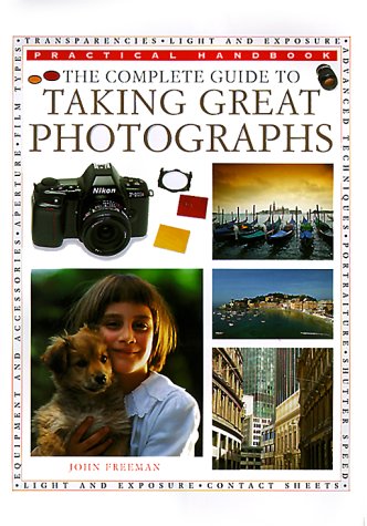 Beispielbild fr The Complete Guide to Taking Great Photographs (Practical Handbook) zum Verkauf von Wonder Book