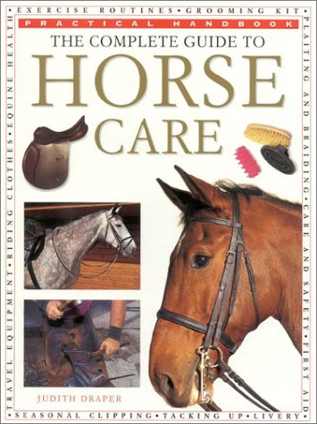 Stock image for The Complete Guide to Horse Care (Practical Handbook) for sale by WorldofBooks