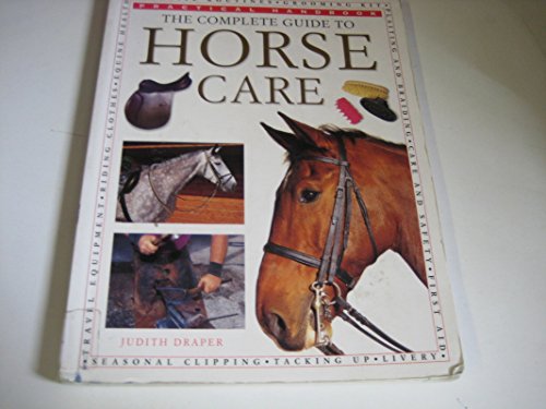 9780754800200: The Complete Guide to Horse Care (Practical Handbook)