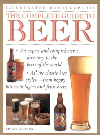Stock image for The Complete Guide to Beer: A Definitive Tour of the World of Beer (Illustrated Encyclopedia) for sale by WorldofBooks