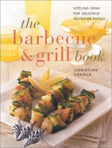 Stock image for The Barbecue and Grill Book: Sizzling Ideas for Delicious Outdoor Eating (The contemporary kitchen) for sale by WorldofBooks