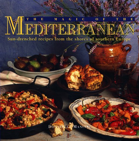 Stock image for The Magic of the Mediterranean : Sun-Drenched Recipes from the Shore of Southern Europe for sale by Better World Books: West