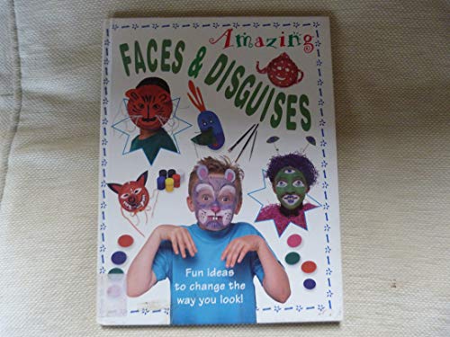 Imagen de archivo de Amazing Faces and Disguises : Fun Ideas to Change the Way You Look! a la venta por Better World Books