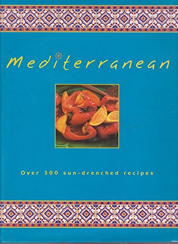 Imagen de archivo de Mediterranean: Over 300 Sun-drenched Recipes (Cookery) a la venta por Wonder Book