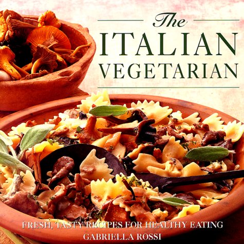 Stock image for Th Italian Vegetarian: Fresh, Tasty Recipes for Healthy Eating for sale by Once Upon A Time Books
