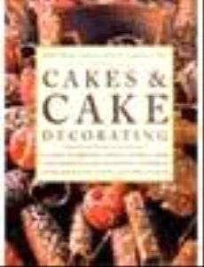 The Pratical Encyclopedia of Cakes & Cake Decorating. Classic, Celebration, Novelty and Party Cakes