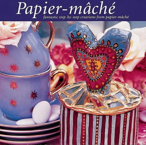 Imagen de archivo de Papier-mache: Fantastic Step-by-step Creations from Papier-Mache a la venta por WorldofBooks