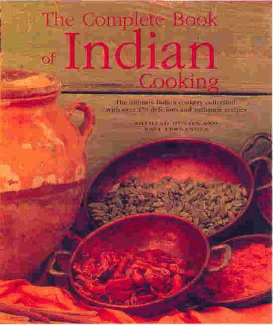 Imagen de archivo de The Complete Book of Indian Cooking: The Ultimate Indian Cookery Collection, with Over 170 Delicious and Authentic Recipes a la venta por ThriftBooks-Atlanta