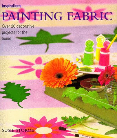 Imagen de archivo de Painting Fabric: Over 20 Decorative Treatments for the Home (Inspirations S.) a la venta por WorldofBooks