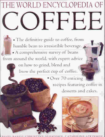 Stock image for The World Encyclopedia of Coffee: The Definitive Guide to Coffee - From the Humble Bean to Irresistible Beverage for sale by Brit Books