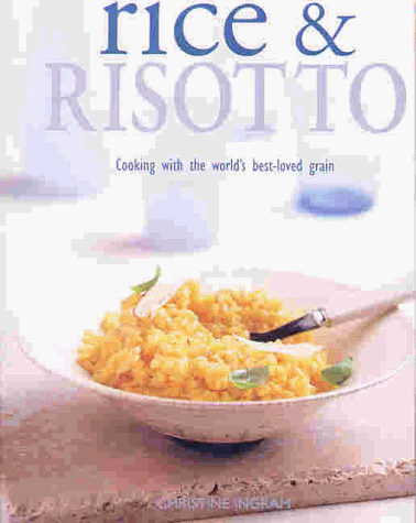 Beispielbild fr Rice and Risotto : Cooking with the World's Best-Loved Grain zum Verkauf von Better World Books