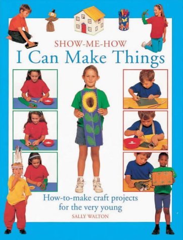 Beispielbild fr I Can Make Things: How-to-Make Craft Projects for the Very Young (Show Me How) zum Verkauf von Wonder Book