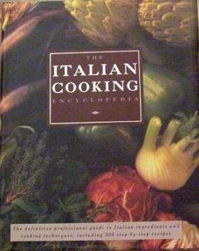 Beispielbild fr Italian Cooking Encyclopedia: The definitive professional guide to Italian ingredients and cooking techniques, including 300 step-by-step recipes zum Verkauf von SecondSale