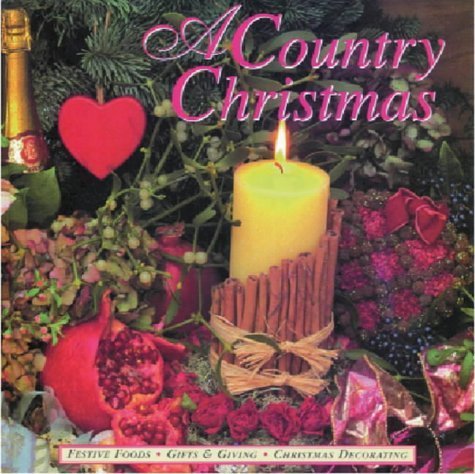 Beispielbild fr A Country Christmas: Festive Foods, Gifts and Giving, Christmas Decorating zum Verkauf von WorldofBooks